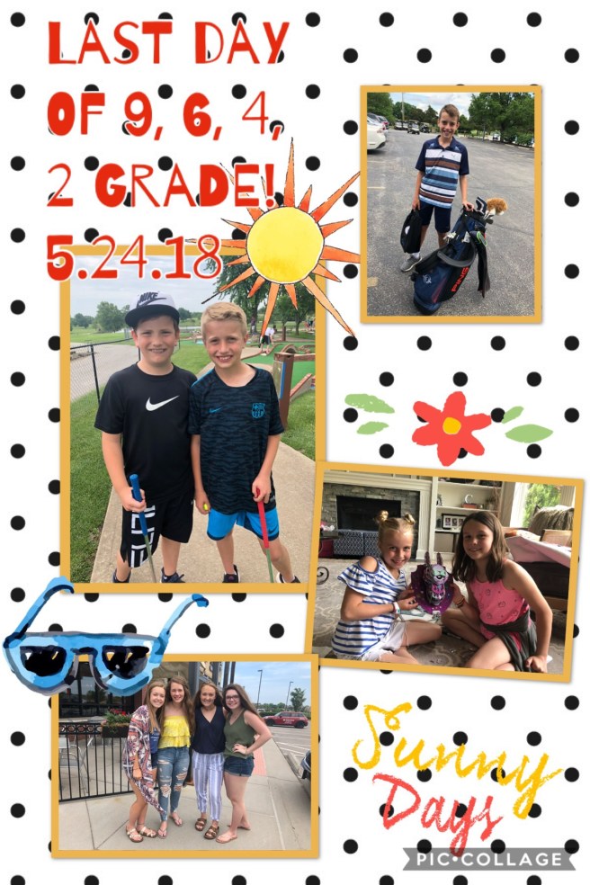 5.24.18 Last day of 9,6,4,2 Grade!